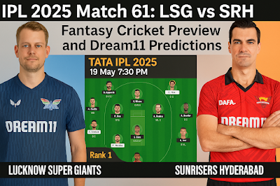 IPL 2025 Match 61: LSG vs SRH Fantasy Cricket PrevIPL 2025 Match 61: LSG vs SRH Fantasy Cricket Preview and Dream11 Predictionsiew and Dream11 Predictions