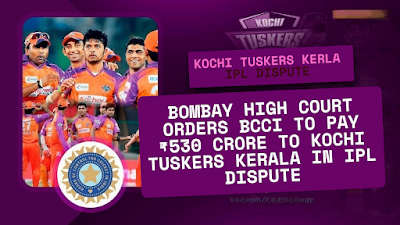 Bombay High Court Orders BCCI to Pay ₹530 Crore to Kochi Tuskers Kerala in IPL Dispute – Best11.in