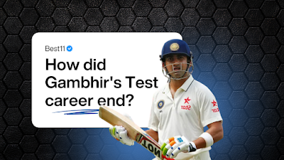 Indian cricket’s fierce warrior, How did Gambhir's Test career end?