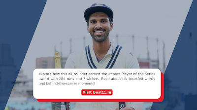 Washington Sundar’s Impactful Series Triumph -Impact Player of IND VS ENG Test series
