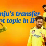 sanju samson transfer news a hot topic in ipl circle