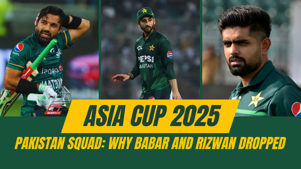 Asia Pak Team Pakistan’s Asia Cup 2025 Squad: why Babar Azam & Rizwan out?
