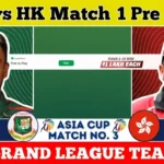 Asia Cup 2025 Bangladesh vs Hong Kong Match Preview, Analysis & Dream11 Fantasy Tips